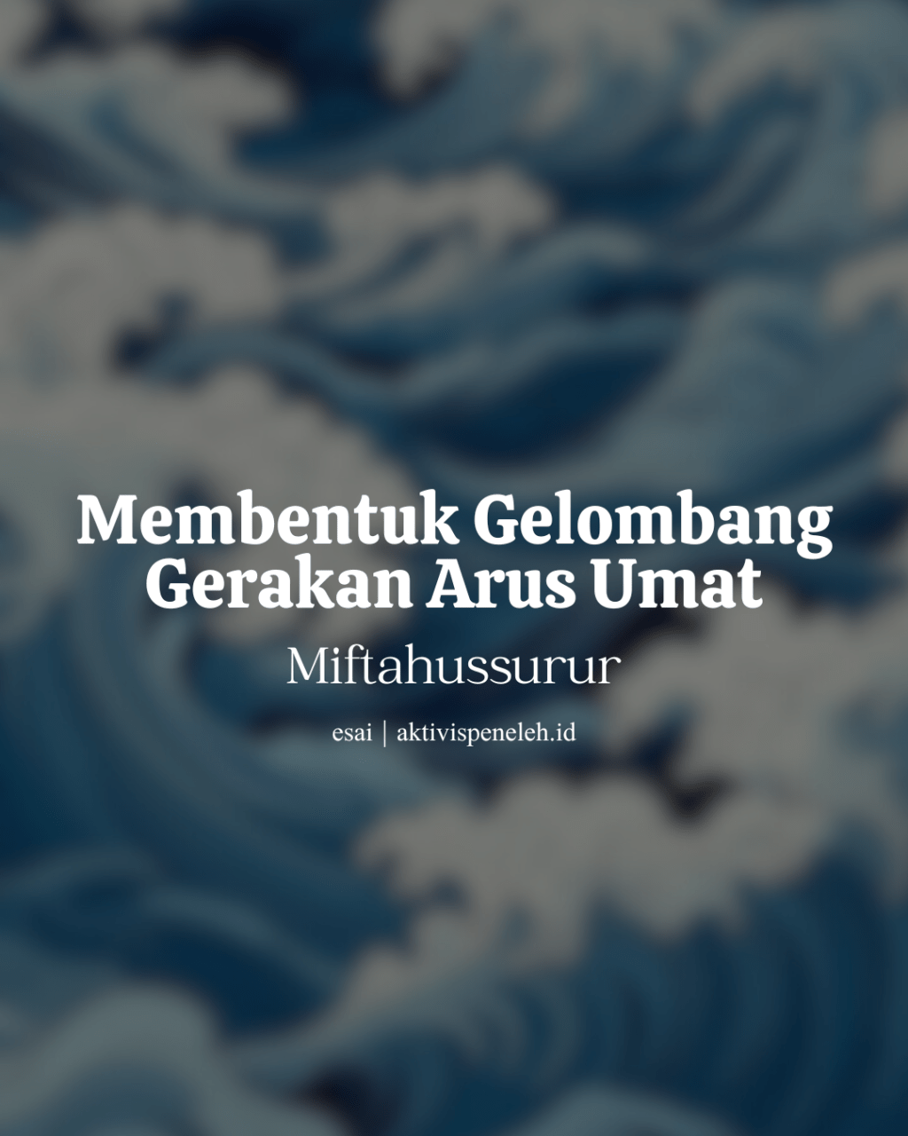 Membentuk Gelombang Gerakan Arus Umat
